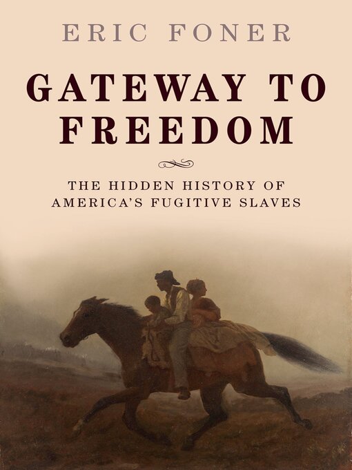 Title details for Gateway to Freedom by Eric Foner - Available